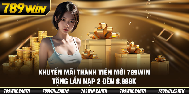 Khuyến mãi thành viên mới 789WIN tặng lần nạp 2 đến 8.888K