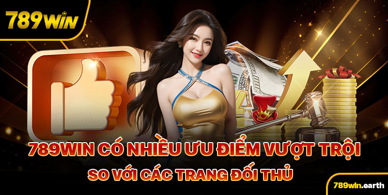 789Win có nhiều ưu điểm vượt trội so với các trang đối thủ