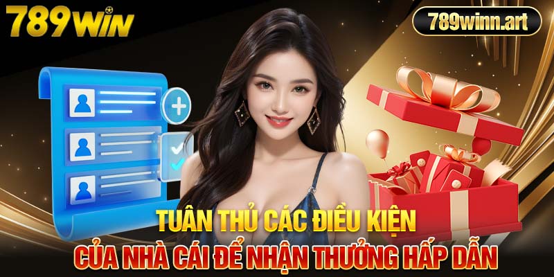 Tuân thủ các điều kiện của nhà cái để nhận thưởng hấp dẫn